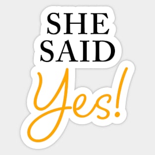 She Said YES – Funny Women's Engagement Fiancée Quote Sticker